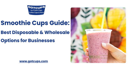 Smoothie Cups Guide: Best Disposable & Wholesale Options for Businesses