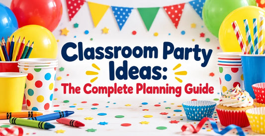 Classroom Party Ideas: The Complete Planning Guide